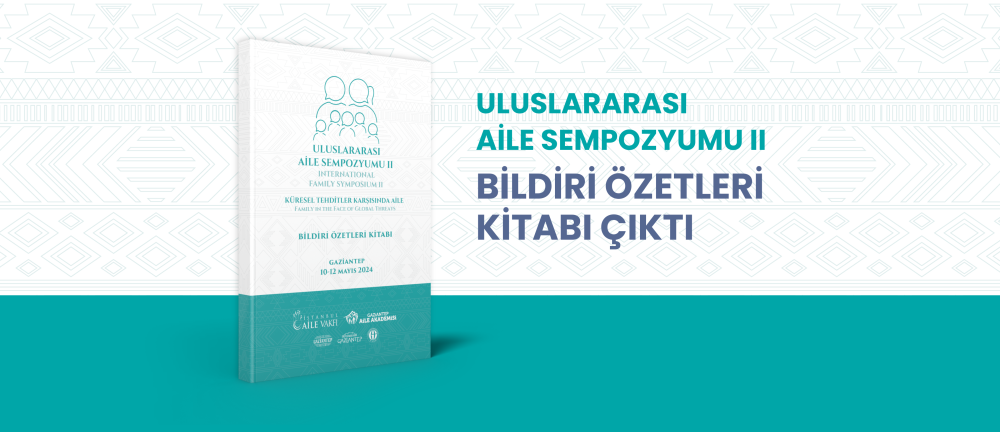 II.Uluslararası Aile Sempozyumu Bildiri Özetleri Kitabı