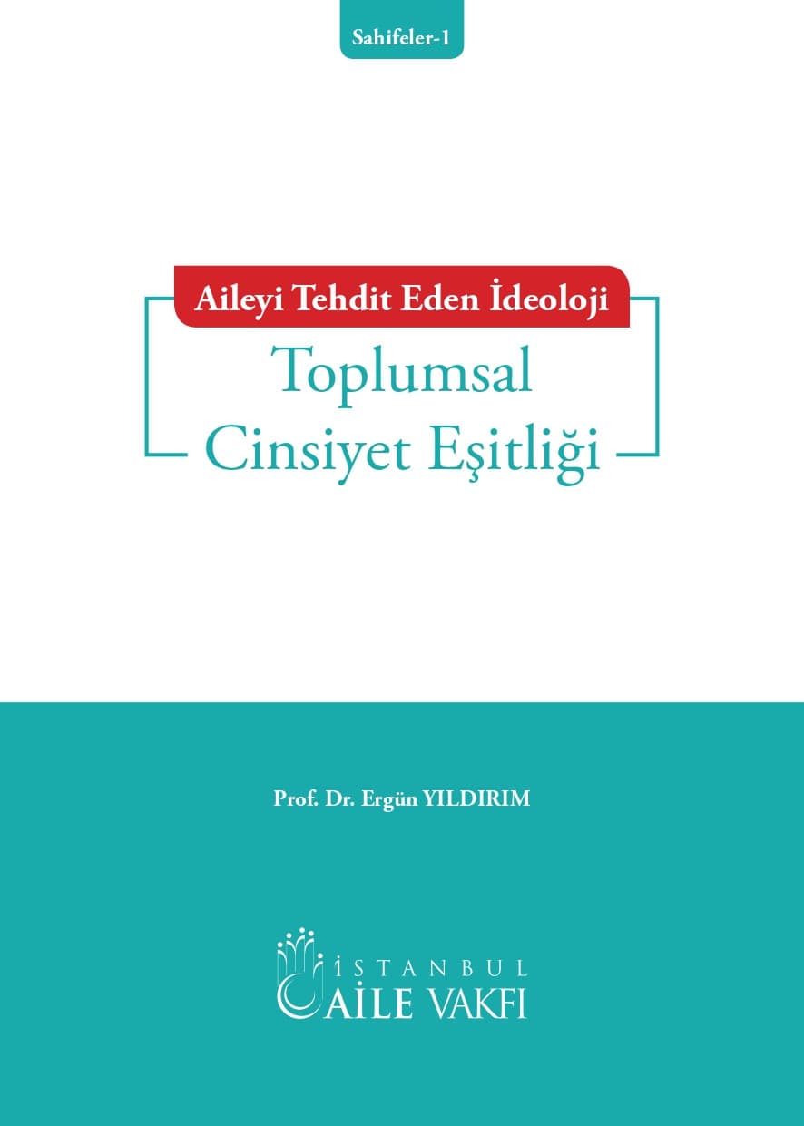 Sahifeler 1 - Aileyi Tehdit Eden İdeoloji: Toplumsal Cinsiyet Eşitliği