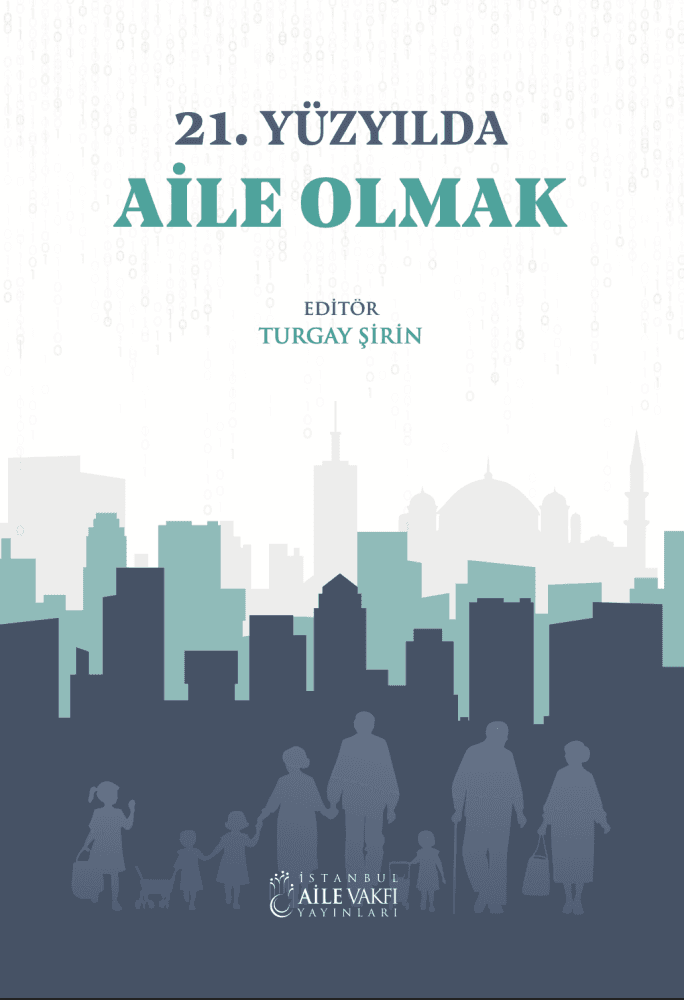 21. Yüzyılda Aile Olmak