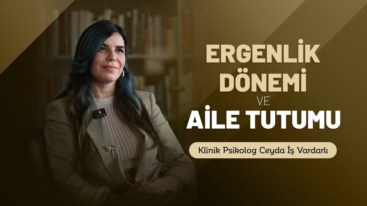  Ergenlikte Duygusal Dalgalanmalar ve Aile Tutumu | Klinik Psikolog Ceyda İş Vardarlı
