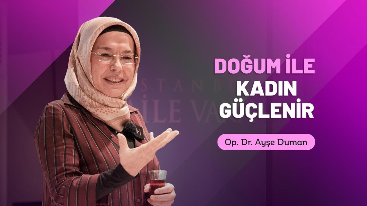  Doğum ile Kadın Güçlenir | Op. Dr. Ayşe Duman