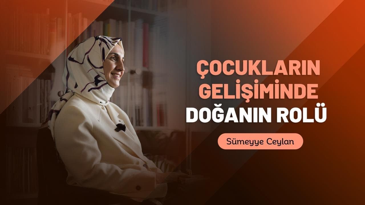 Çocukların Gelişiminde Doğanın Rolü | Sümeyye Ceylan