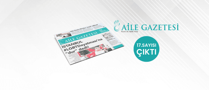 Aile Gazetesi'nin 17. Sayısı Çıktı