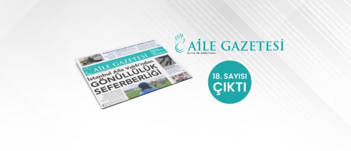 Aile Gazetesi'nin 18.Sayısı Çıktı