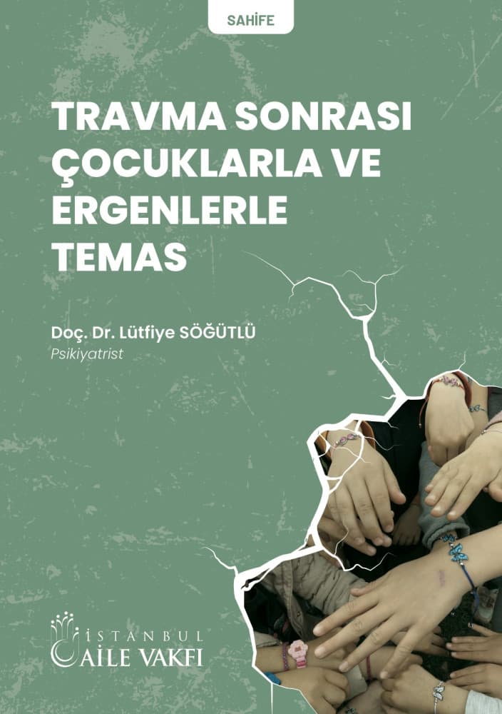 Travma Sonrası Çocuklarla ve Ergenlerle Temas (Psikiyatrist Doç. Dr. Lütfiye Söğütlü)