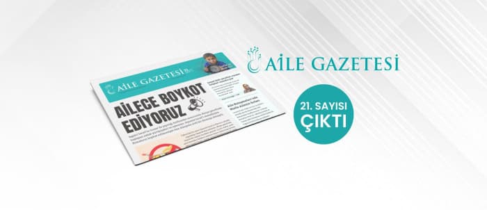 Aile Gazetesi’nin 21. Sayısı Çıktı!